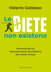 Libro Le diete non esistono. Manuale per la manutenzione quotidiana del nostro corpo Valerio Galasso