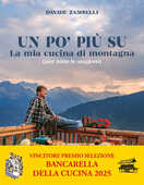 Libro Un po’ più su. La mia cucina di montagna (per tutte le stagioni) Davide Zambelli