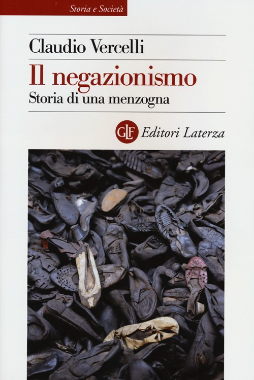 Il negazionismo. Storia di una menzogna