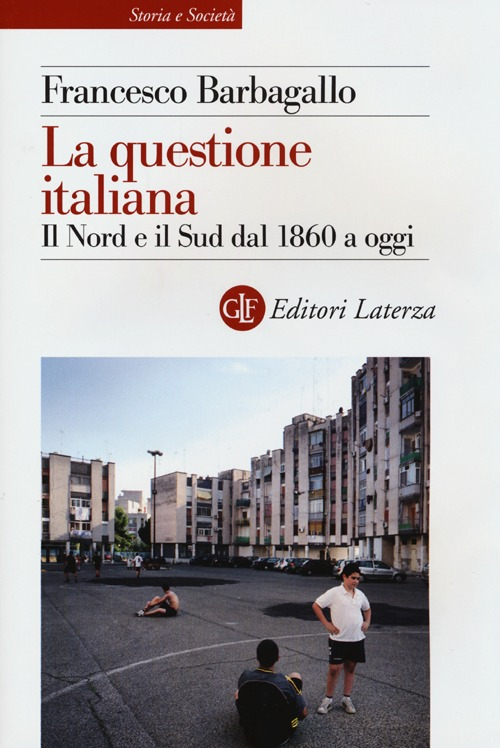 La questione italiana. Il Nord e il Sud dal 1860 a oggi