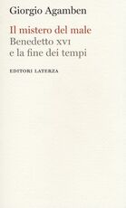 Libro Il mistero del male. Benedetto XVI e la fine dei tempi Giorgio Agamben