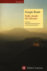 Libro Sulle strade del silenzio. Viaggio per monasteri d'Italia e spaesati dintorni Giorgio Boatti