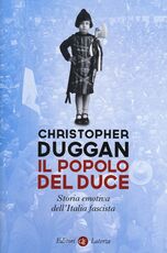 Libro Il popolo del Duce. Storia emotiva dell'Italia fascista Christopher Duggan
