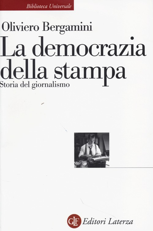 La democrazia della stampa. Storia del giornalismo