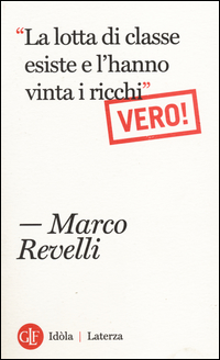 «La lotta di classe esiste e l'hanno vinta i ricchi». Vero!