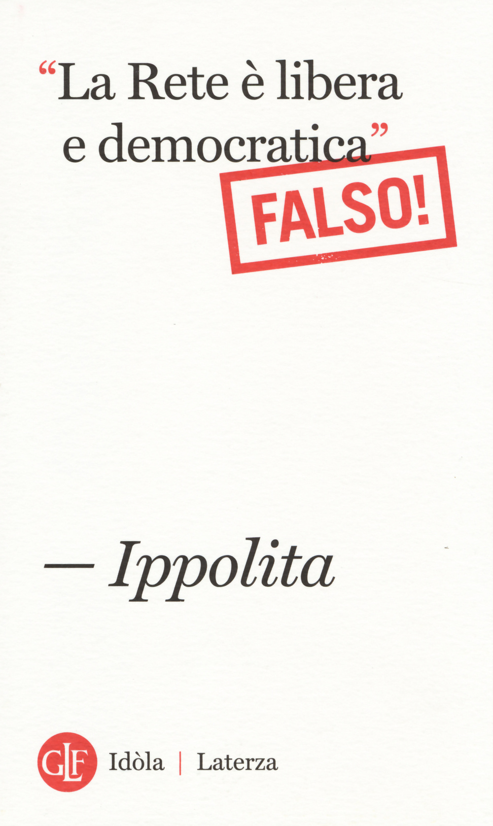 «La Rete è libera e democratica». (Falso!)