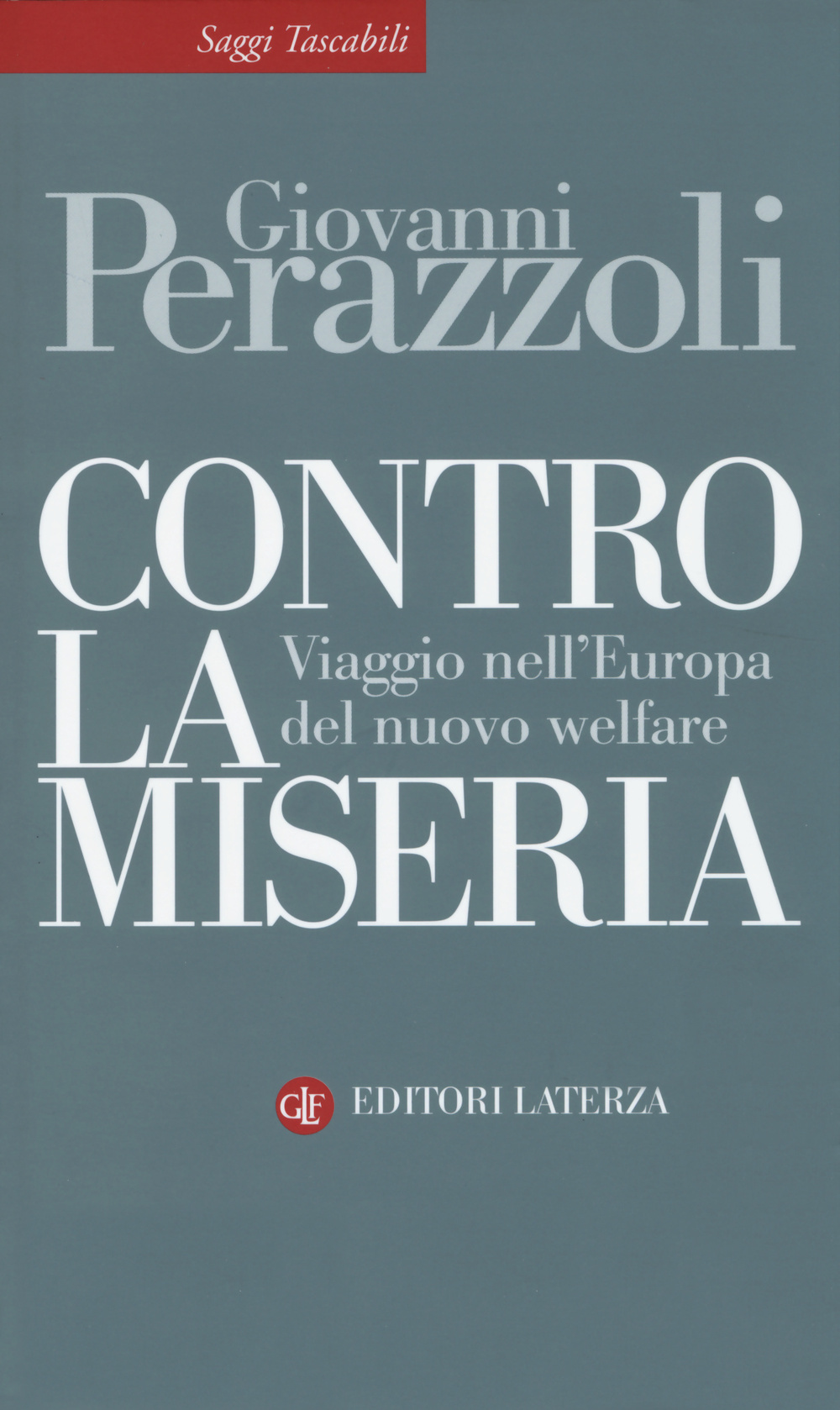 Contro la miseria. Viaggio nel'Europa del nuovo welfare