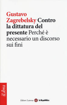 Contro la dittatura del presente. Perché è necessario un discorso sui fini.pdf