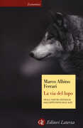 Libro La via del lupo. Nella natura selvaggia dall'Appennino alle Alpi Marco Albino Ferrari