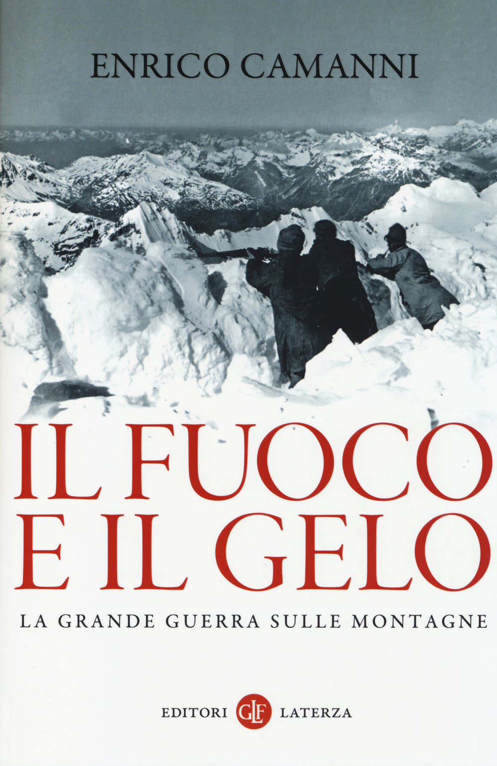 Il fuoco e il gelo. La grande guerra sulle montagne