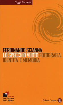 Lo specchio vuoto. Fotografia, identità e memoria.pdf