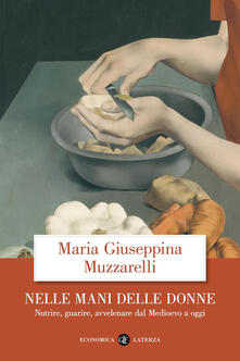 Nelle mani delle donne. Nutrire, guarire, avvelenare dal Medioevo a oggi.pdf