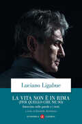 Libro La vita non è in rima (per quello che ne so). Intervista sulle parole e i testi Luciano Ligabue