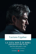Libro La vita non è in rima (per quello che ne so). Intervista sulle parole e i testi Luciano Ligabue