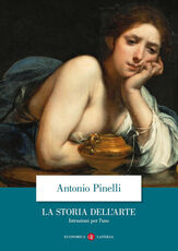 Libro La storia dell'arte. Istruzioni per l'uso. Ediz. illustrata Antonio Pinelli
