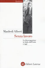 Libro Senza lavoro. La disoccupazione in Italia dall'Unità a oggi Manfredi Alberti