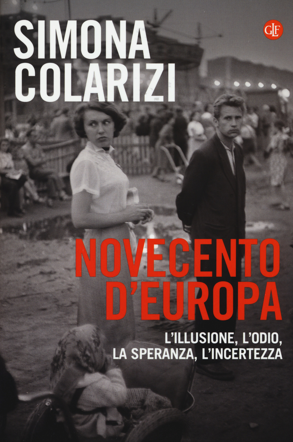 Novecento d'Europa. L'illusione, l'odio, la speranza, l'incertezza