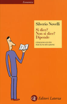 Si dice? Non si dice? Dipende. Litaliano giusto per ogni situazione.pdf