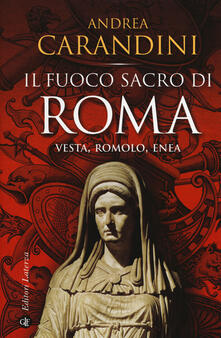 Il fuoco sacro di Roma. Vesta, Romolo, Enea.pdf