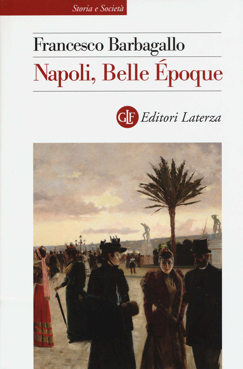 Napoli Belle époque 1885 1915 Francesco Barbagallo Libro Laterza Storia e societ 