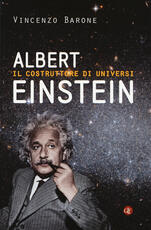 Libro Albert Einstein. Il costruttore di universi Vincenzo Barone