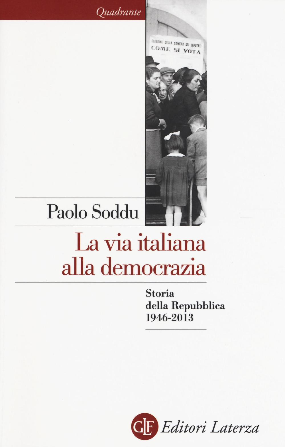 Image of La via italiana alla democrazia. Storia della Repubblica 1946-2013