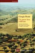 Libro Un paese ben coltivato. Viaggio nell'Italia che torna alla terra e, forse, a se stessa Giorgio Boatti