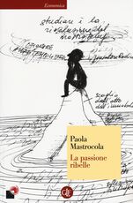 Libro La passione ribelle Paola Mastrocola