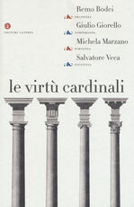 Libro Le virtù cardinali. Prudenza, temperanza, fortezza, giustizia Remo Bodei Giulio Giorello Michela Marzano