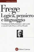 Libro Logica, pensiero e linguaggio. I fondamenti dell'aritmetica e altri scritti Gottlob Frege