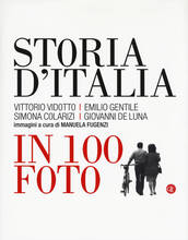 Libro Storia d'Italia in 100 foto. Ediz. illustrata Vittorio Vidotto Emilio Gentile Simona Colarizi