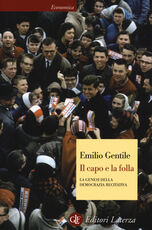 Libro Il capo e la folla. La genesi della democrazia recitativa Emilio Gentile