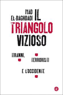 Il triangolo vizioso. Tiranni, terroristi e lOccidente.pdf