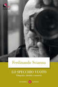 Libro Lo specchio vuoto. Fotografia, identità e memoria Ferdinando Scianna