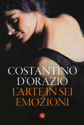 Libro L' arte in sei emozioni. Ediz. a colori Costantino D'Orazio