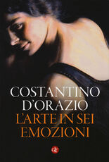 Libro L' arte in sei emozioni. Ediz. a colori Costantino D'Orazio