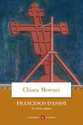 Libro Francesco d'Assisi. La storia negata Chiara Mercuri