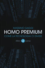 Libro Homo premium. Come la tecnologia ci divide Massimo Gaggi