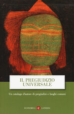 Libro Il pregiudizio universale. Un catalogo d'autore di pregiudizi e luoghi comuni