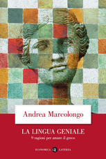 Libro La lingua geniale. 9 ragioni per amare il greco Andrea Marcolongo