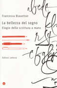 Libro La bellezza del segno. Elogio della scrittura a mano Francesca Biasetton