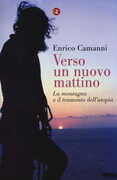Libro Verso un nuovo mattino. La montagna e il tramonto dell'utopia Enrico Camanni