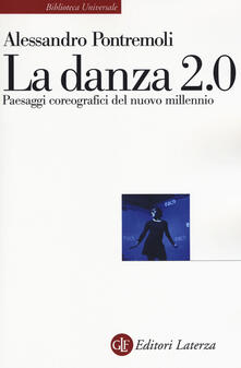 La danza 2.0. Paesaggi coreografici del nuovo millennio.pdf