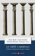 Libro Le virtù cardinali. Prudenza, temperanza, fortezza, giustizia Remo Bodei Giulio Giorello Michela Marzano