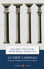 Libro Le virtù cardinali. Prudenza, temperanza, fortezza, giustizia Remo Bodei Giulio Giorello Michela Marzano