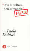 Libro «Con la cultura non si mangia» Falso! Paola Dubini