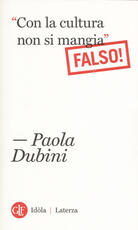 Libro «Con la cultura non si mangia» Falso! Paola Dubini
