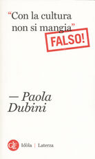 Libro «Con la cultura non si mangia» Falso! Paola Dubini