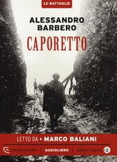 Libro Caporetto letto da Marco Baliani. Audiolibro. CD Audio formato MP3. Ediz. integrale Alessandro Barbero
