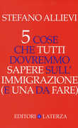 Libro 5 cose che tutti dovremmo sapere sull'immigrazione (e una da fare) Stefano Allievi